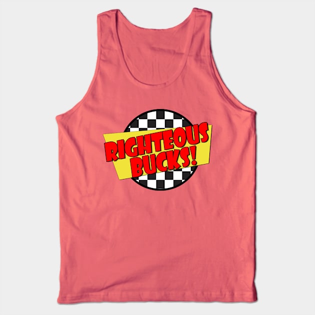 Righteous Bucks (Spicoli Quote) - Fast Times Style Logo Tank Top by RetroZest